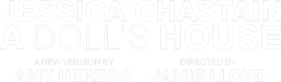 Jessica Chastain - A Doll's House - A New Version by Amy Herzog - Directed by Jamie Lloyd